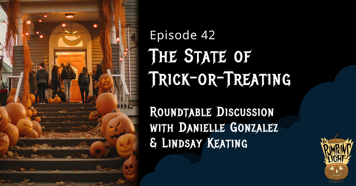 Episode 42 – The State of Trick-or-Treating Roundtable