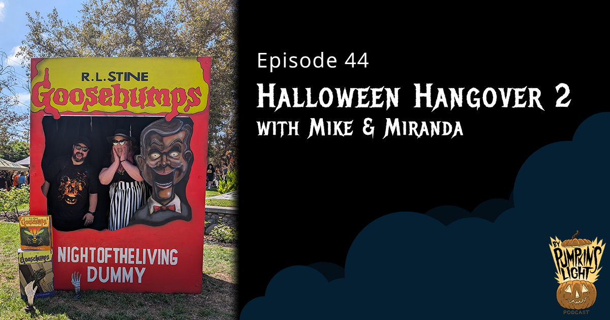 Episode 44 – Halloween Hangover, Vol. 2